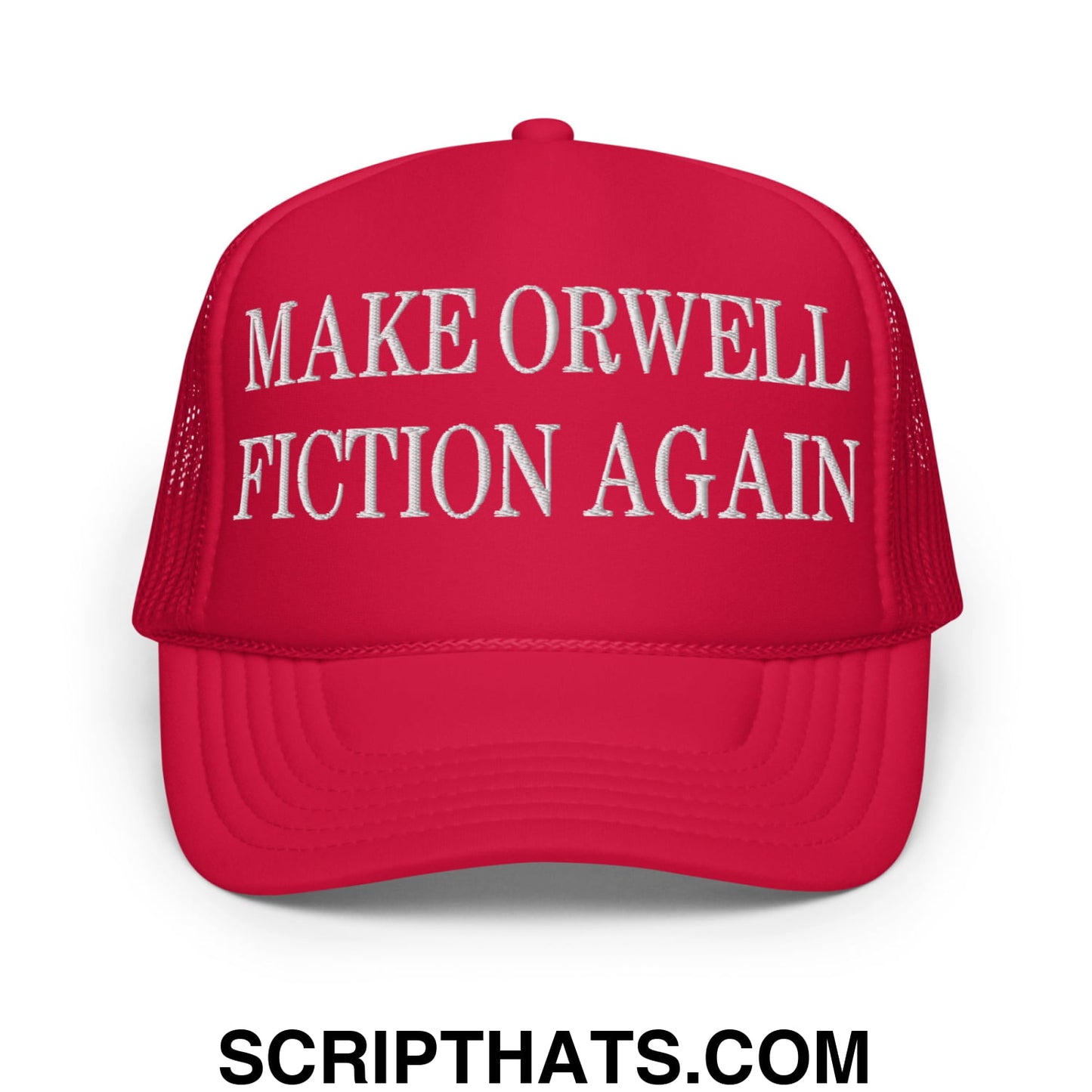 Make Orwell Fiction Again Embroidered Foam Trucker Hat Red