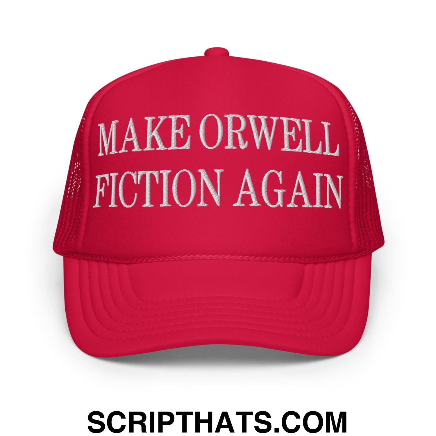 Make Orwell Fiction Again Embroidered Foam Trucker Hat Red