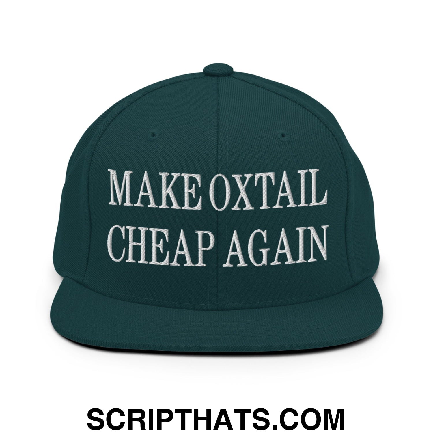 Make Oxtail Cheap Again Embroidered Flat Bill Brim Snapback Hat Spruce