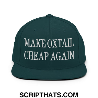 Make Oxtail Cheap Again Embroidered Flat Bill Brim Snapback Hat Spruce