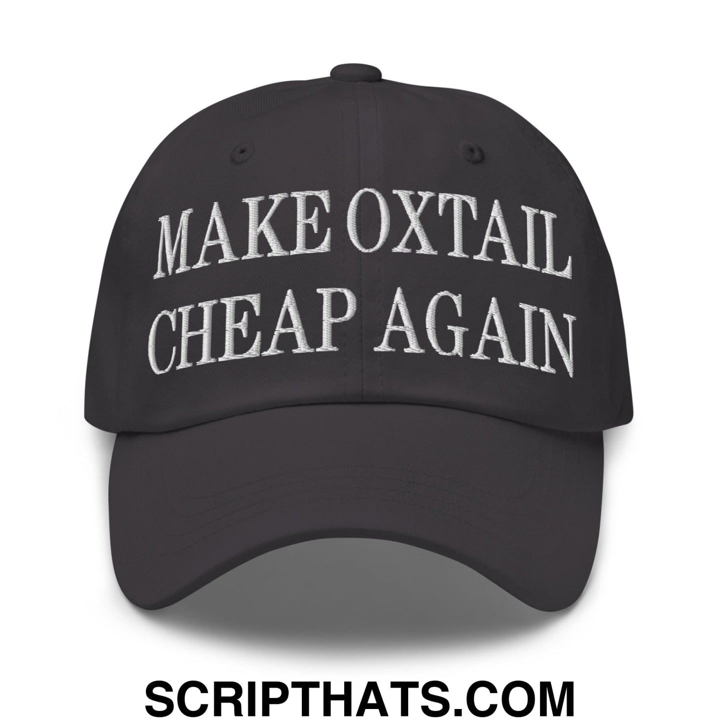 Make Oxtail Cheap Again Embroidered Unstructured Dad Hat Dark Grey