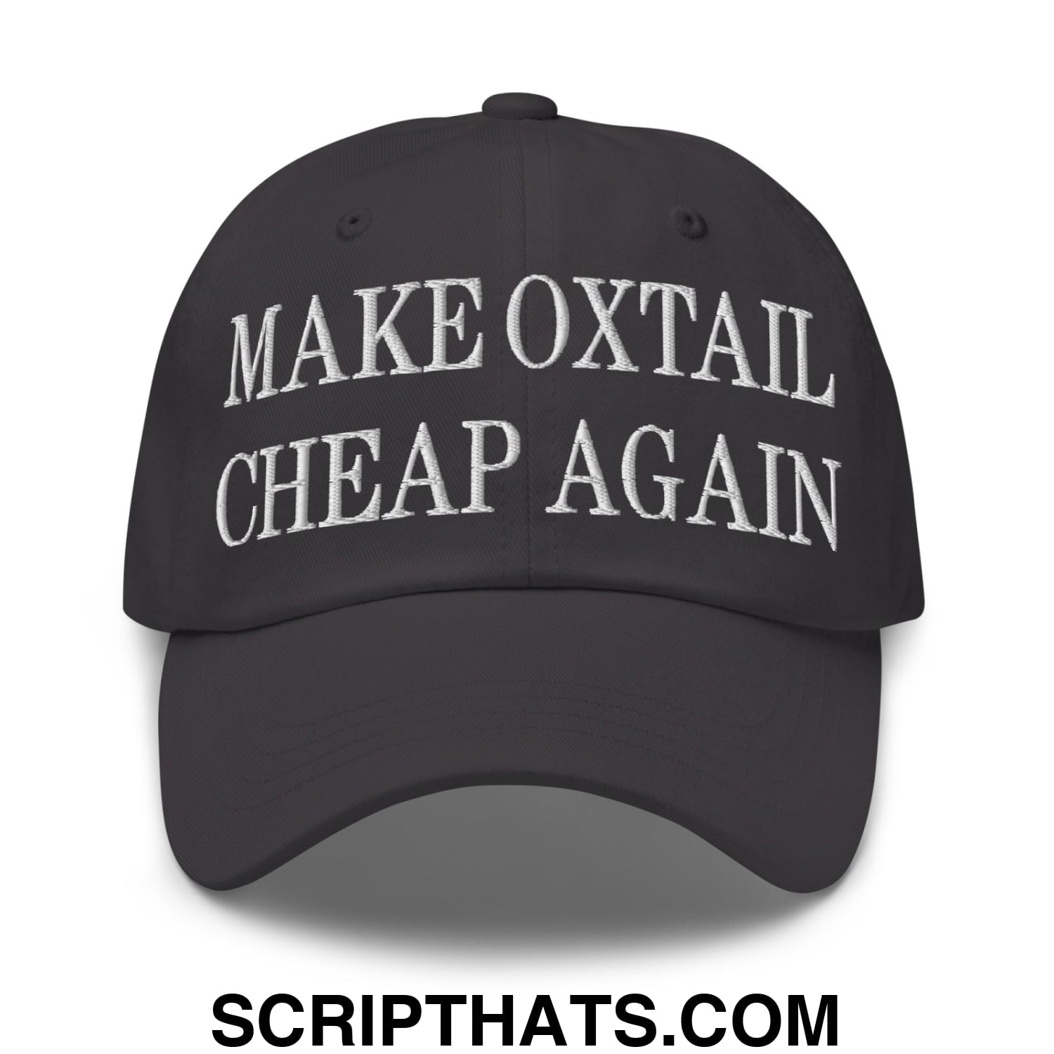 Make Oxtail Cheap Again Embroidered Unstructured Dad Hat Dark Grey