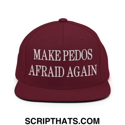 Make Pedos Afraid Again Embroidered Flat Bill Brim Snapback Hat Maroon