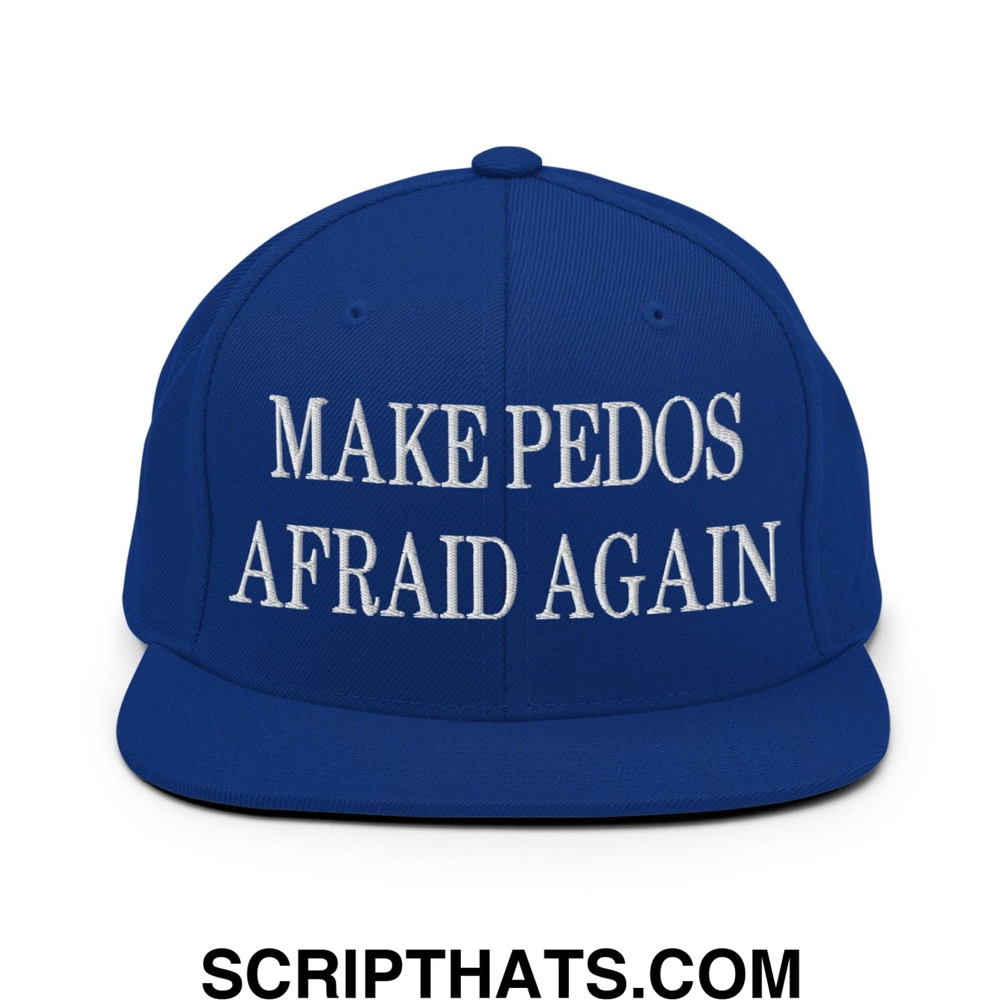 Make Pedos Afraid Again Embroidered Flat Bill Brim Snapback Hat Royal Blue