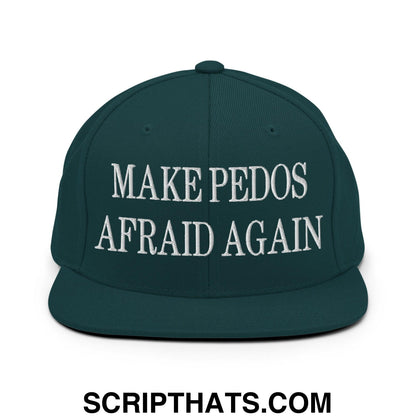 Make Pedos Afraid Again Embroidered Flat Bill Brim Snapback Hat Spruce