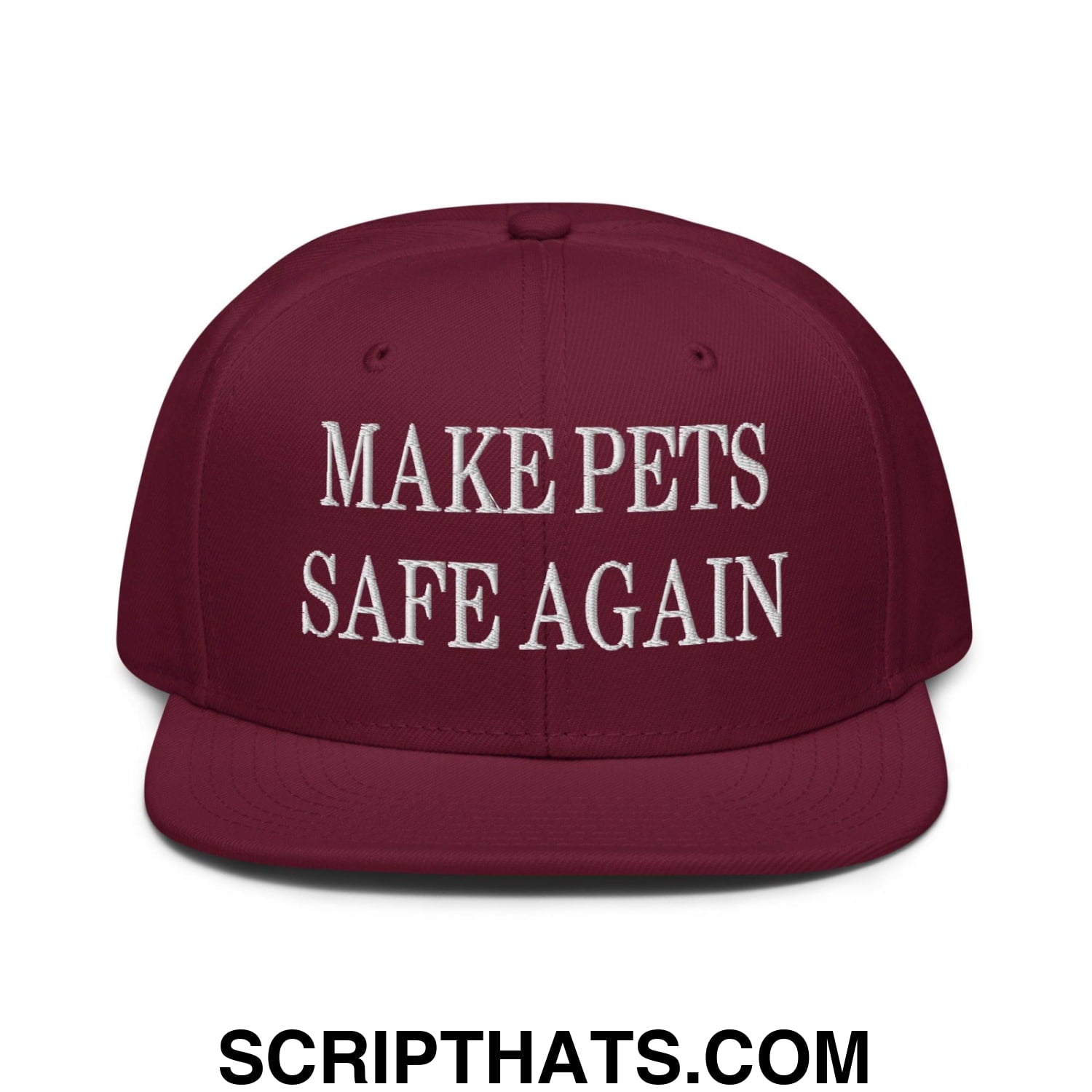 Make Pets Safe Again Embroidered Flat Brim Bill Snapback Hat Burgundy maroon
