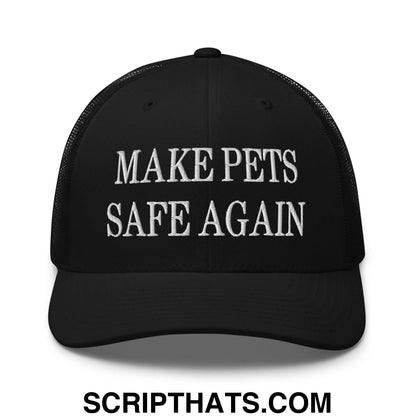 Make Pets Safe Again Embroidered Mesh Trucker Hat Black