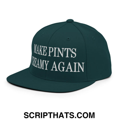 Dark green snapback hat with white embroidered text make pints creamy again and flat bill brim design