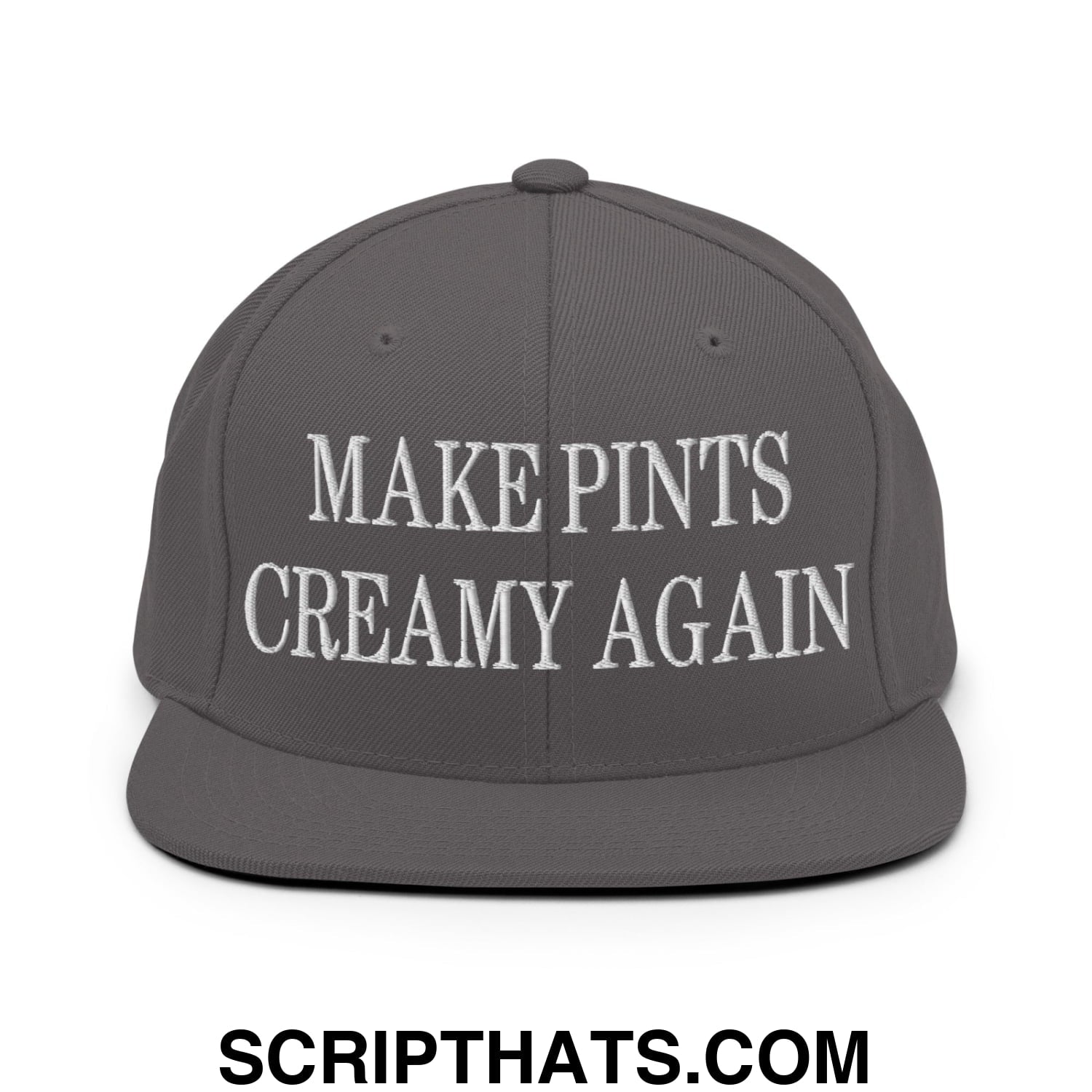 Gray flat bill snapback hat with white embroidered text reading make pints creamy again featuring a snapback closure