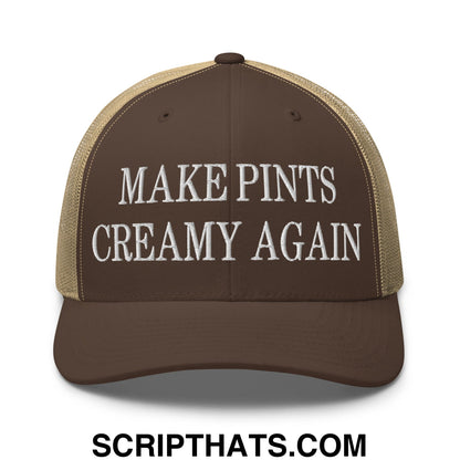Brown and tan mesh trucker hat embroidered with white text reading make pints creamy again