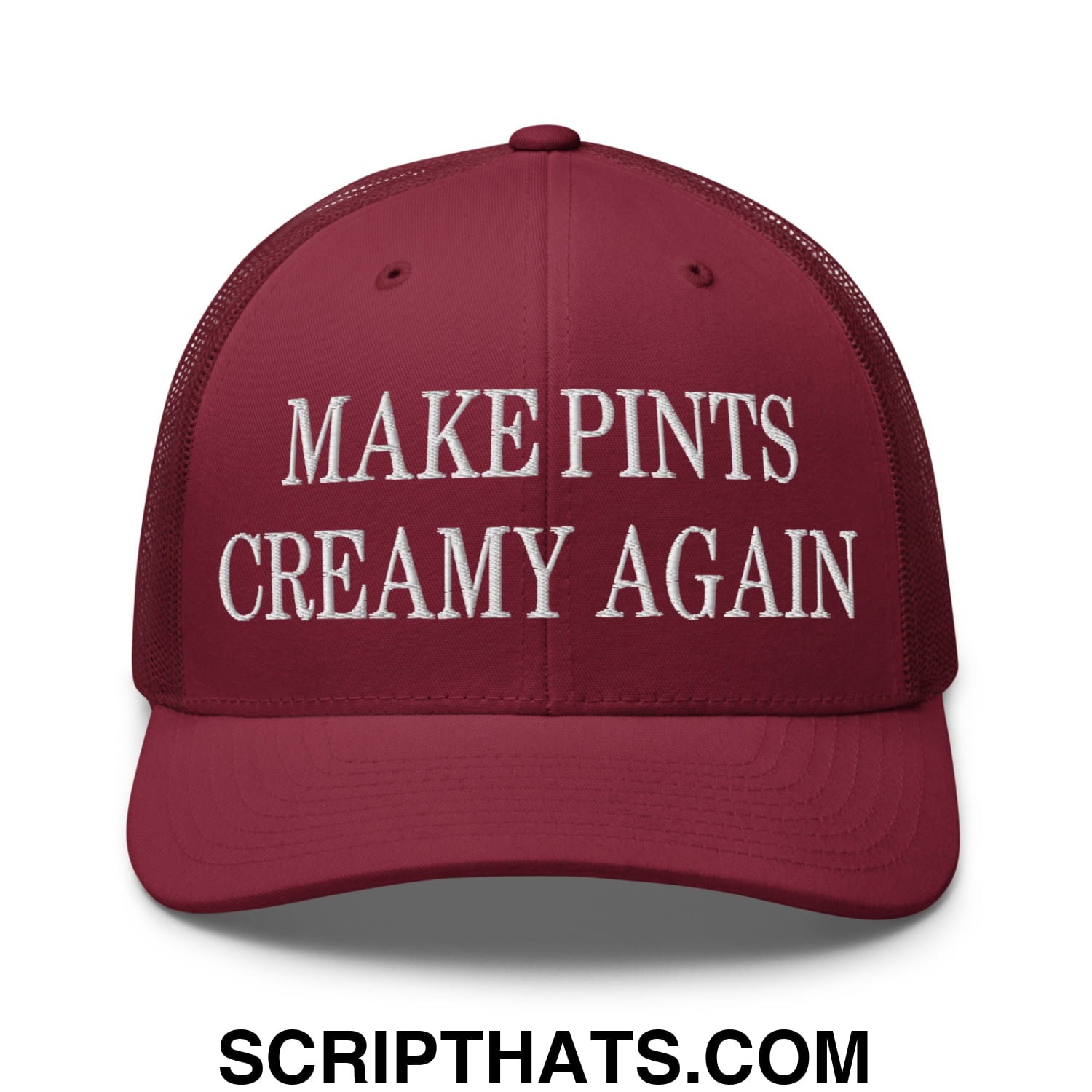 Maroon mesh trucker hat with white embroidered text make pints creamy again across the front panel