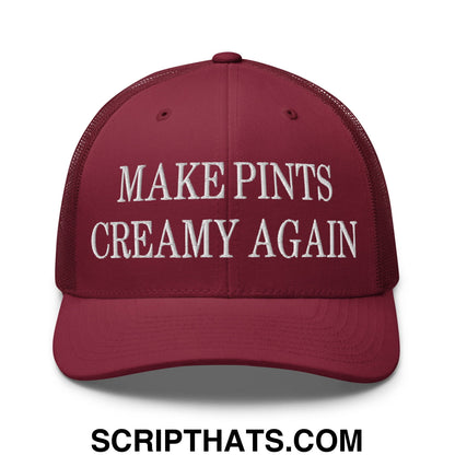 Maroon mesh trucker hat with white embroidered text make pints creamy again across the front panel