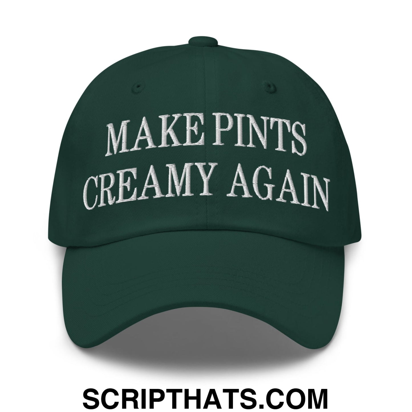 Dark green unstructured dad hat with white embroidered text make pints creamy again for casual wear
