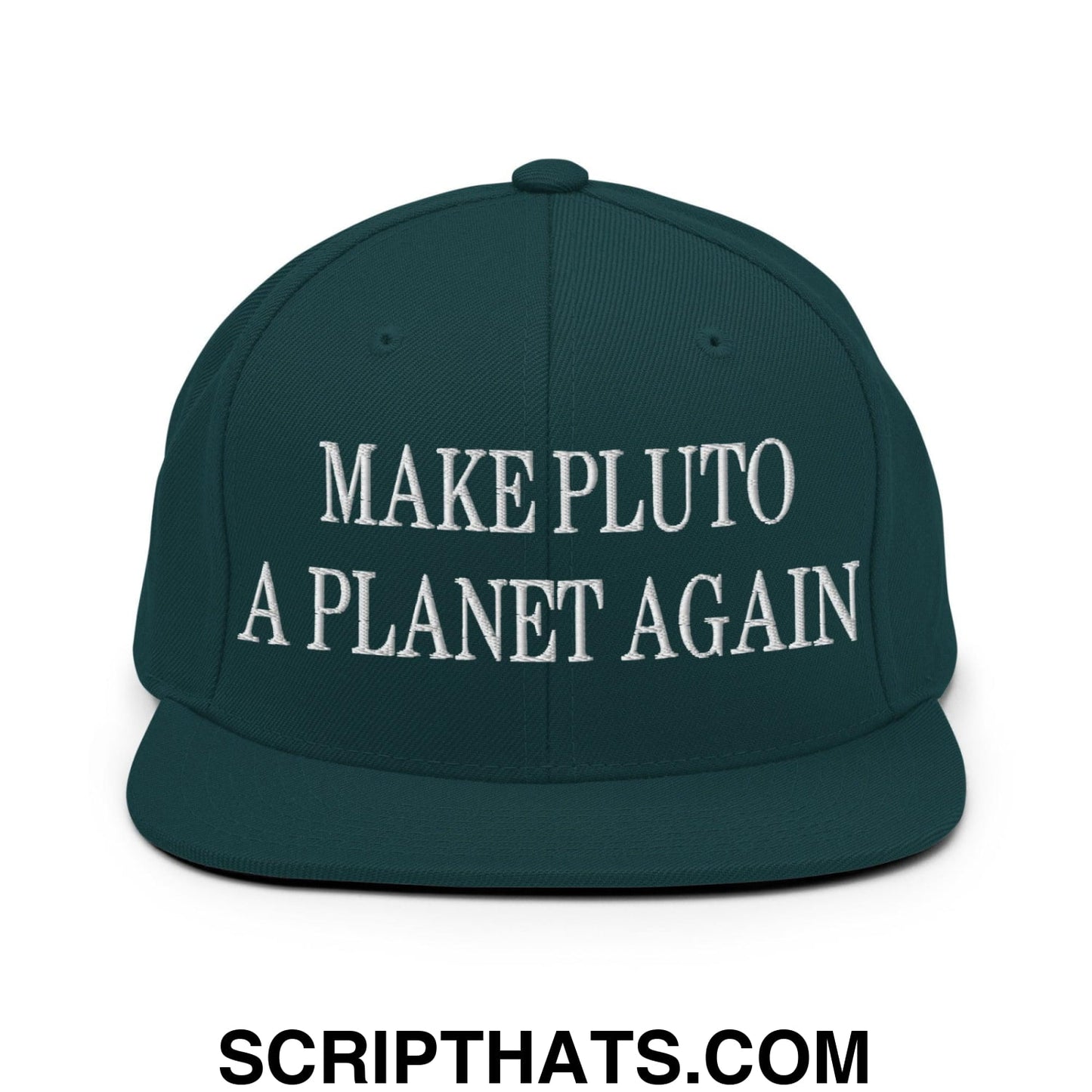 Make Pluto a Planet Again Embroidered Flat Bill Brim Snapback Hat Spruce