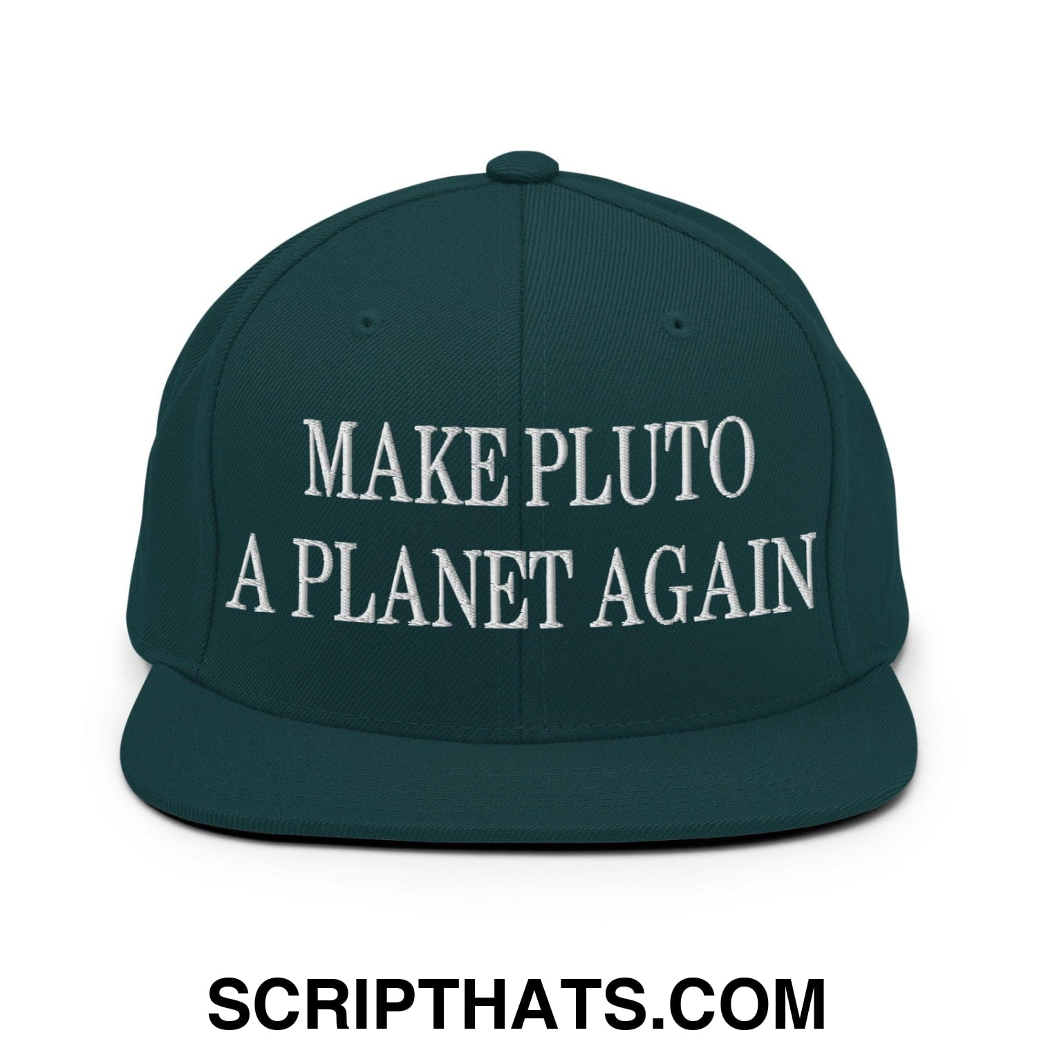 Make Pluto a Planet Again Embroidered Flat Bill Brim Snapback Hat Spruce