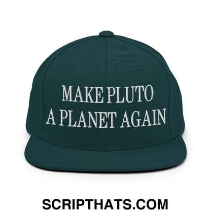 Make Pluto a Planet Again Embroidered Flat Bill Brim Snapback Hat Spruce