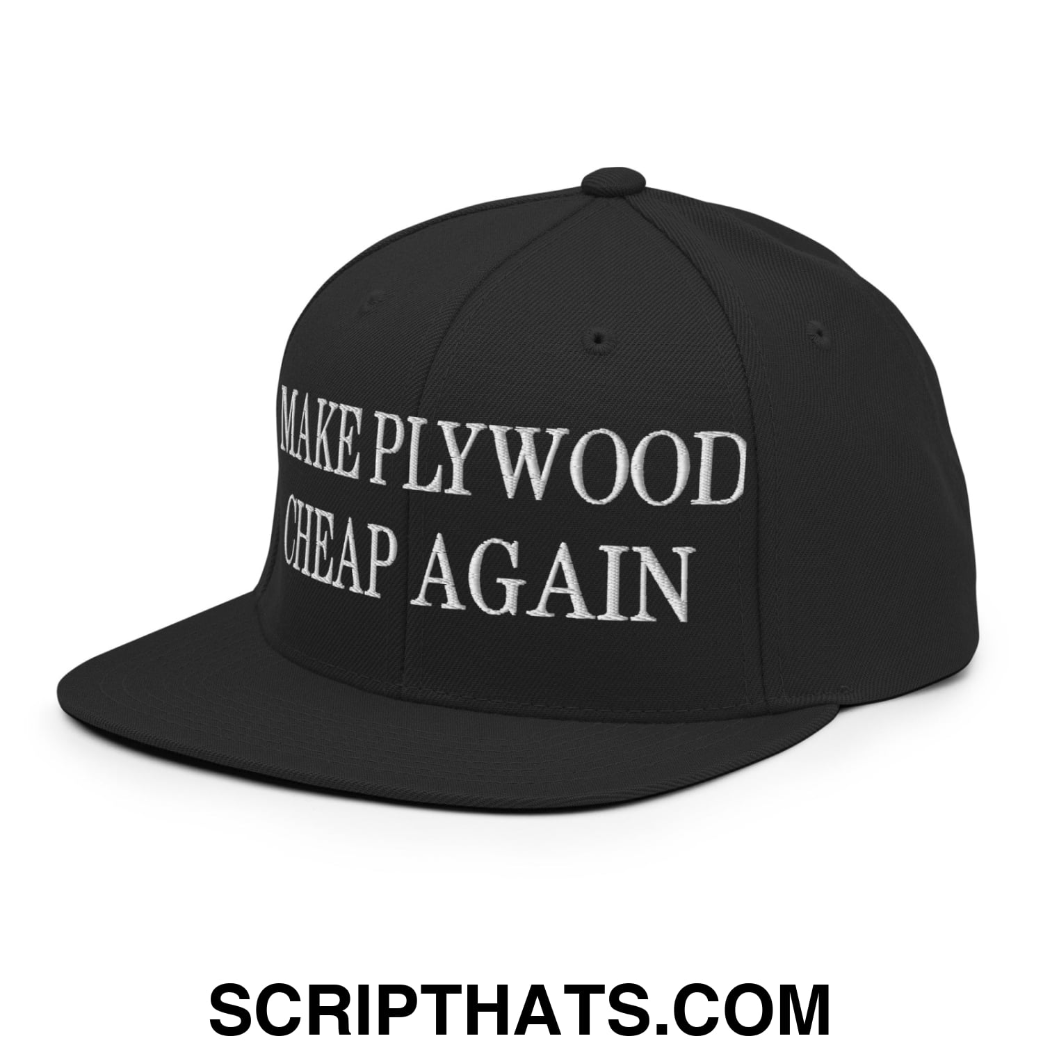 Make Plywood Cheap Again Embroidered Flat Bill Brim Snapback Hat Black
