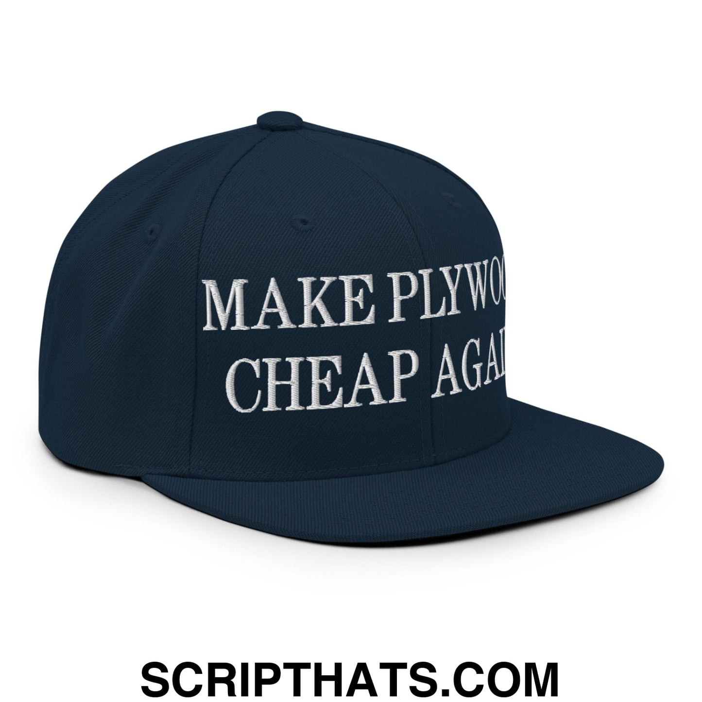 Make Plywood Cheap Again Embroidered Flat Bill Brim Snapback Hat Dark Navy