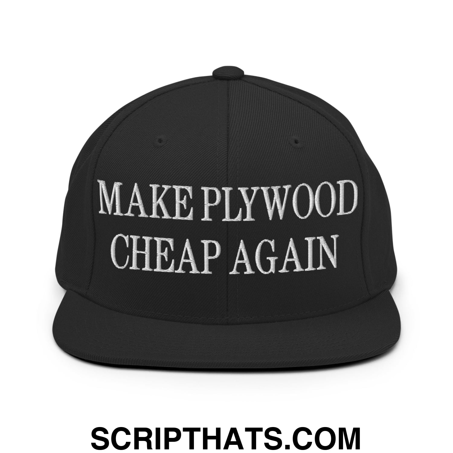Make Plywood Cheap Again Embroidered Flat Bill Brim Snapback Hat Black