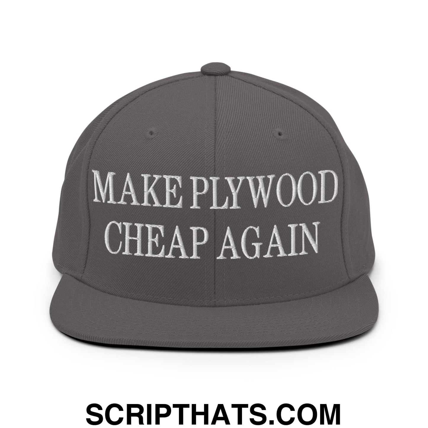 Make Plywood Cheap Again Embroidered Flat Bill Brim Snapback Hat Dark Grey
