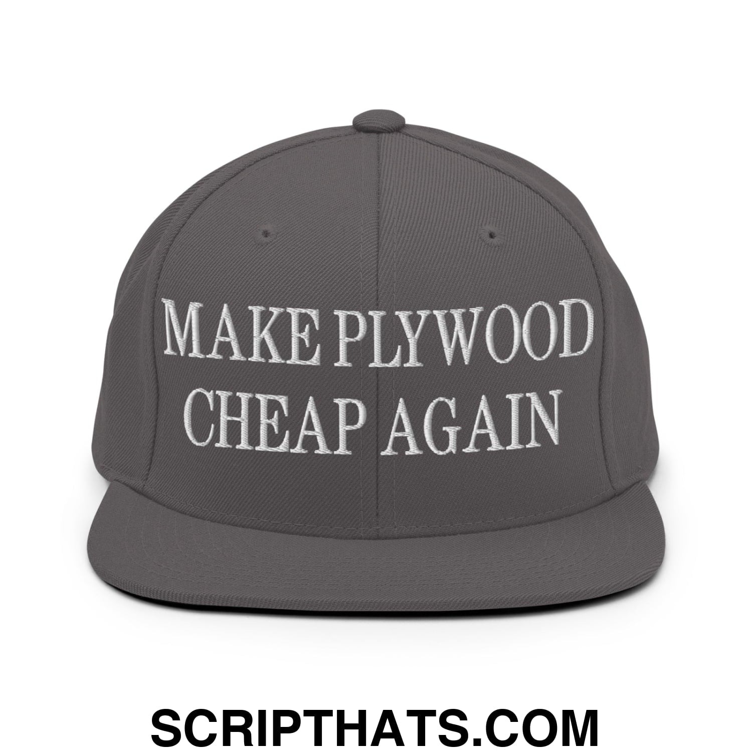 Make Plywood Cheap Again Embroidered Flat Bill Brim Snapback Hat Dark Grey