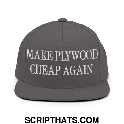 Make Plywood Cheap Again Embroidered Flat Bill Brim Snapback Hat Dark Grey