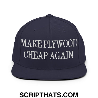 Make Plywood Cheap Again Embroidered Flat Bill Brim Snapback Hat Navy