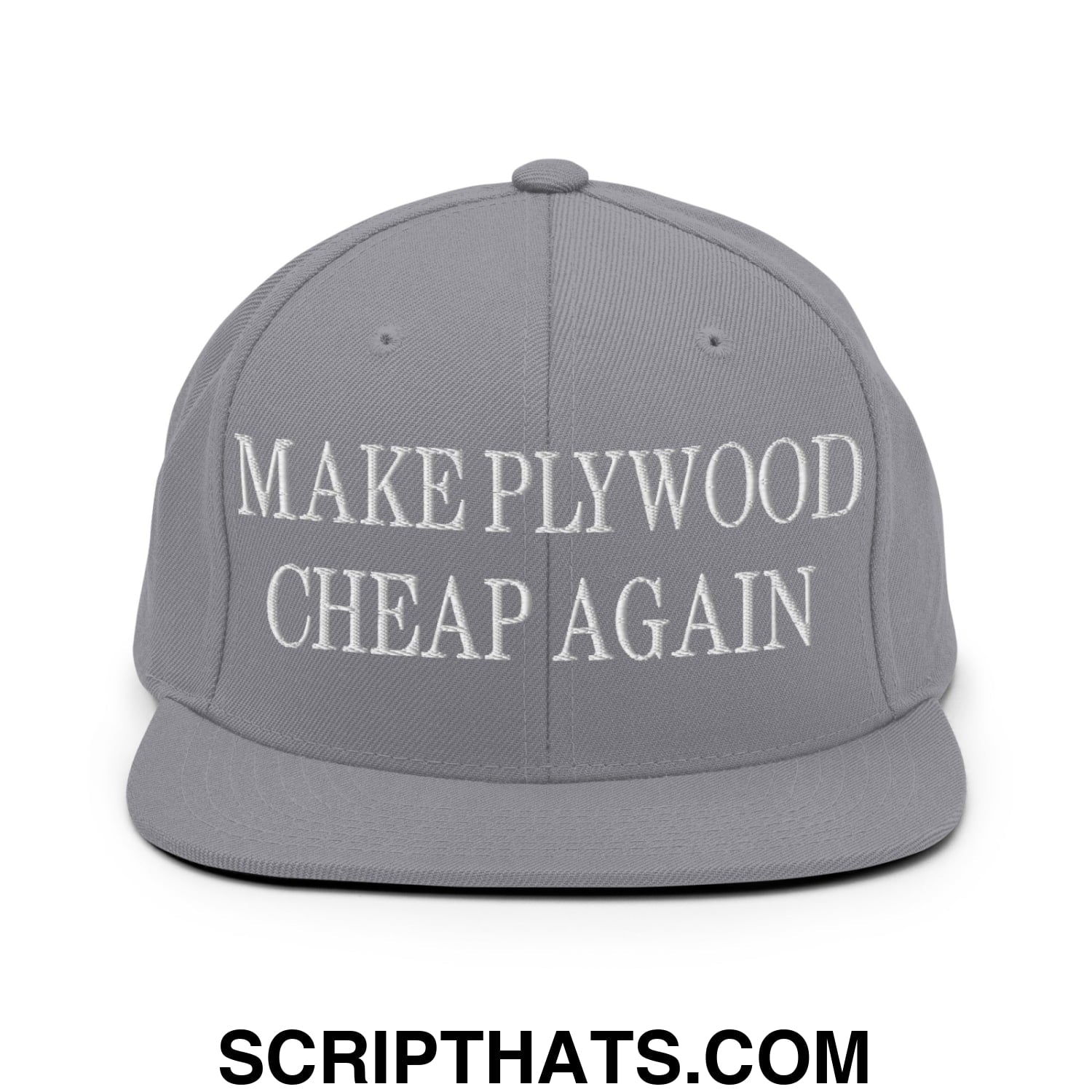 Make Plywood Cheap Again Embroidered Flat Bill Brim Snapback Hat Silver