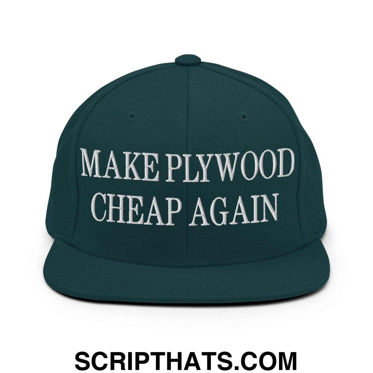 Make Plywood Cheap Again Embroidered Flat Bill Brim Snapback Hat Spruce