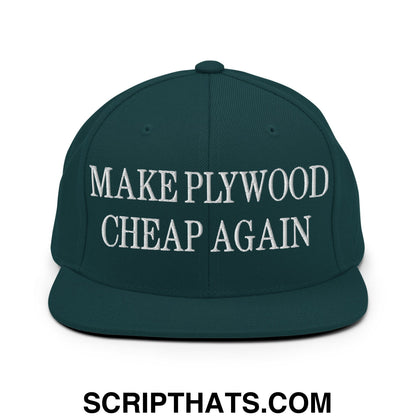 Make Plywood Cheap Again Embroidered Flat Bill Brim Snapback Hat Spruce