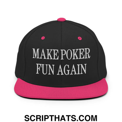 Black snapback hat with vibrant pink brim and button featuring white embroidered make poker fun again text