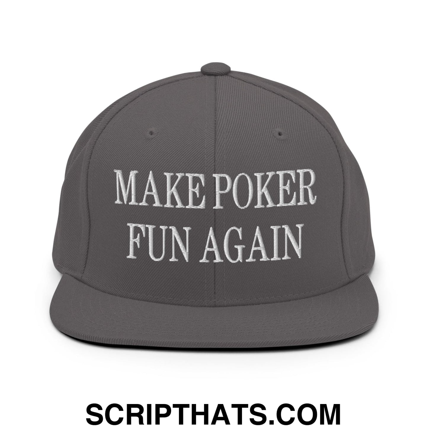 Dark gray snapback hat with white embroidered make poker fun again text and flat bill brim design