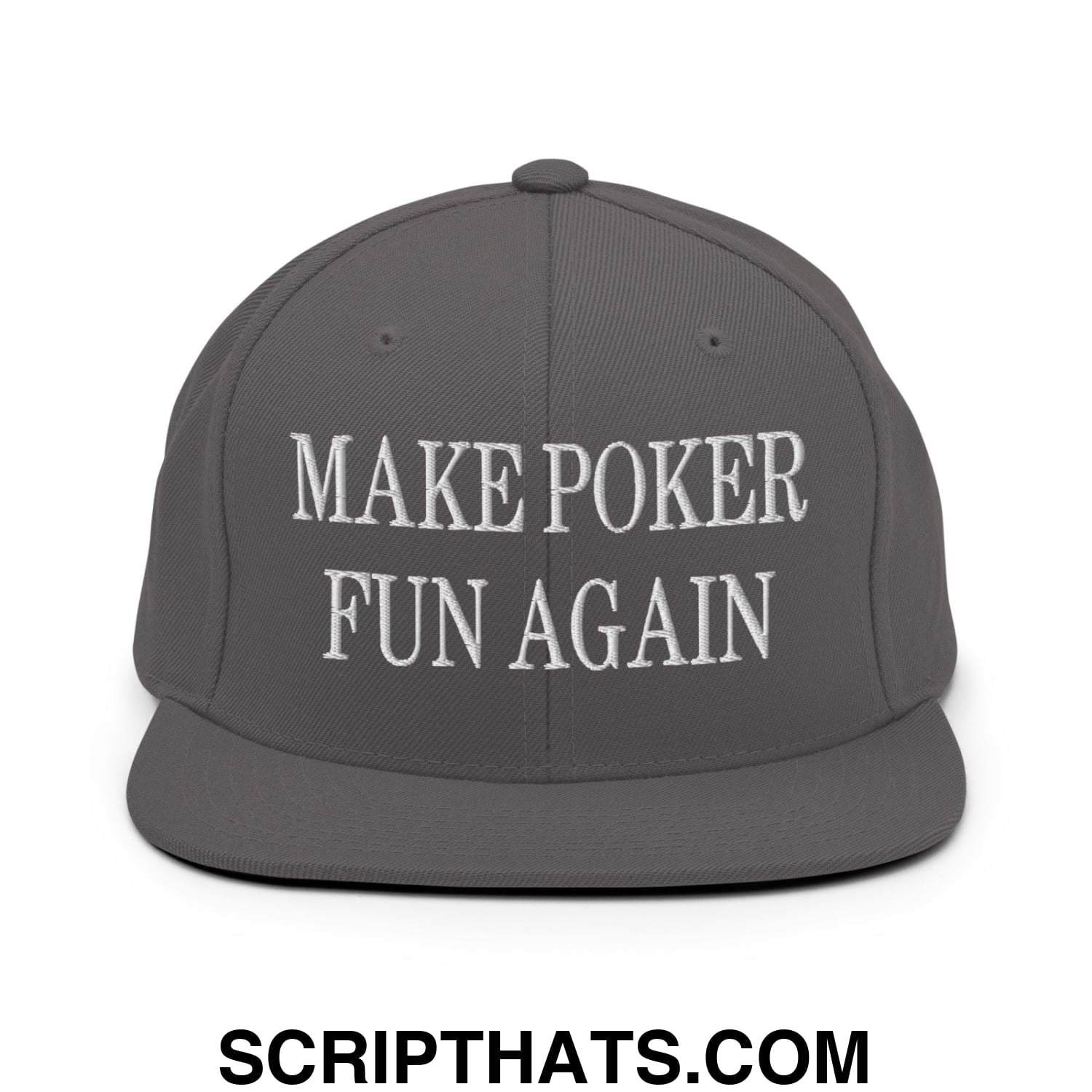 Dark gray snapback hat with white embroidered make poker fun again text and flat bill brim design