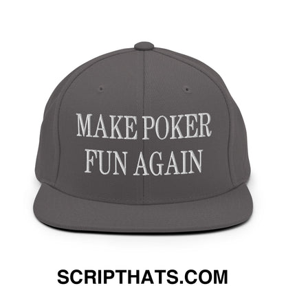 Dark gray snapback hat with white embroidered make poker fun again text and flat bill brim design