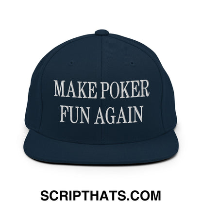 Navy blue snapback cap with white embroidered make poker fun again text and flat bill brim design