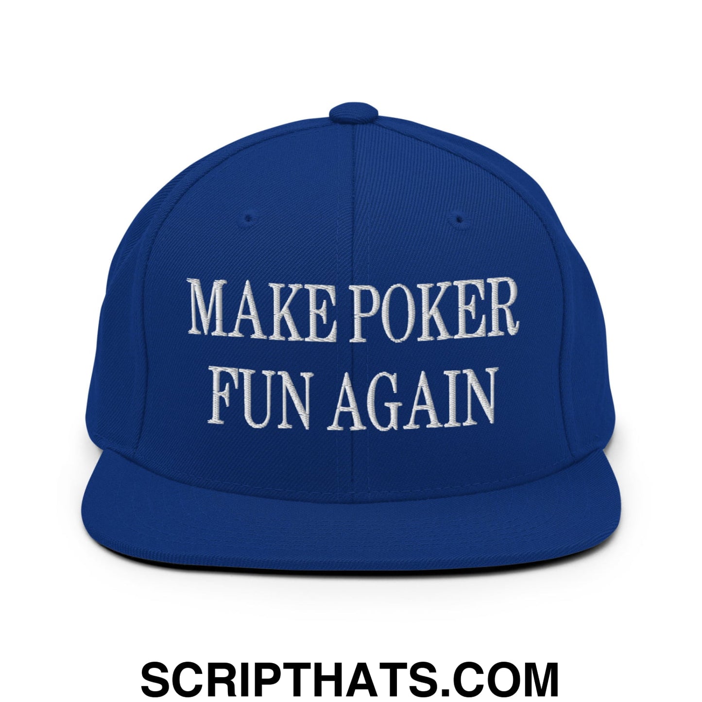 Royal blue snapback hat with white embroidered make poker fun again text and flat bill brim design