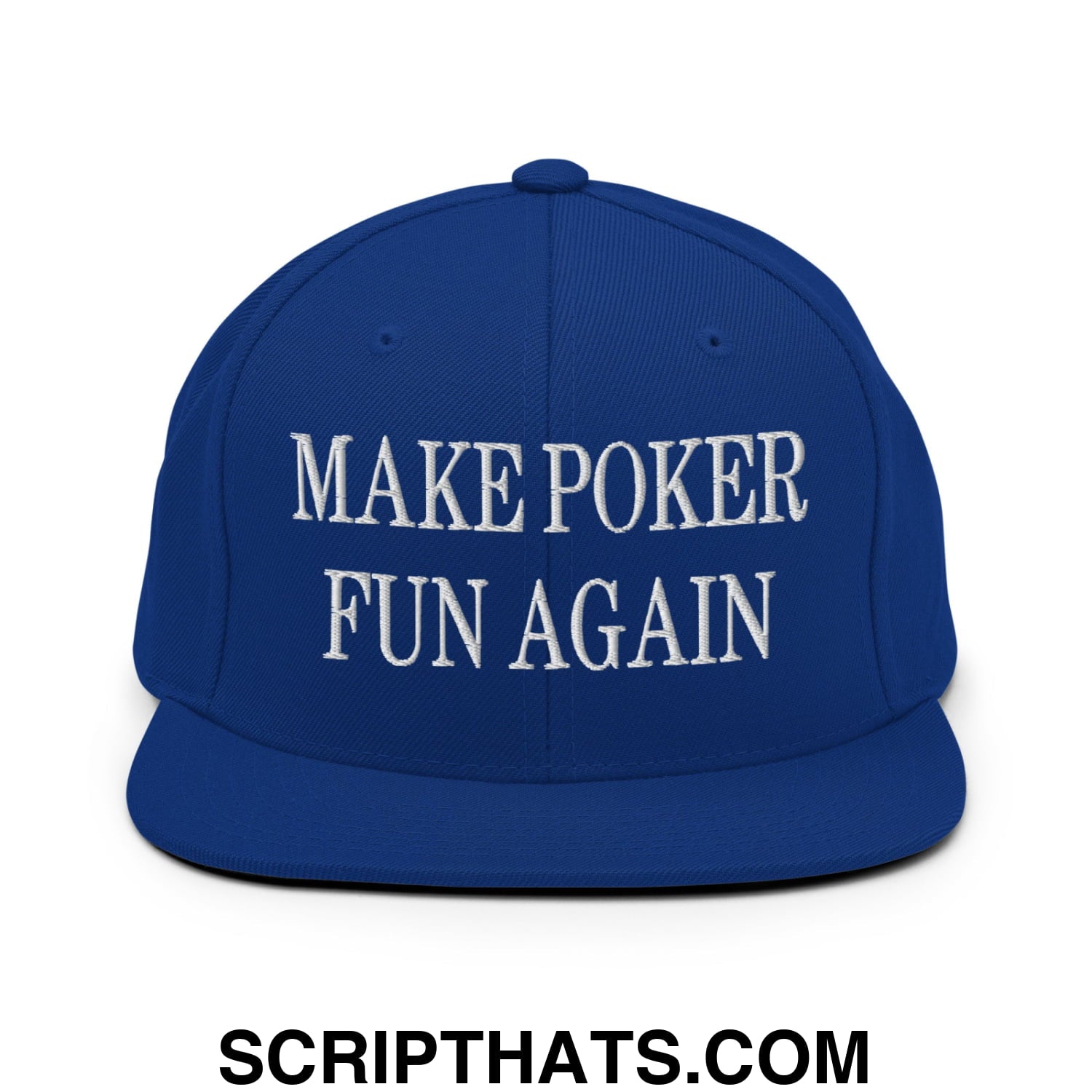 Royal blue snapback hat with white embroidered make poker fun again text and flat bill brim design