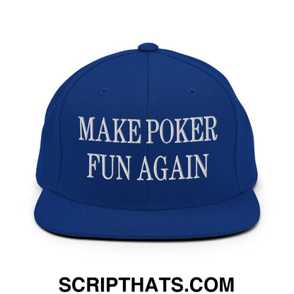 Royal blue snapback hat with white embroidered make poker fun again text and flat bill brim design