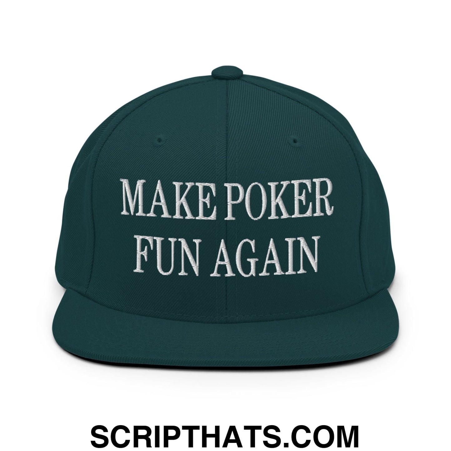 Dark green snapback hat with white embroidered make poker fun again text and flat bill brim design