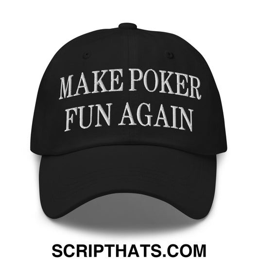 Make Poker Fun Again Embroidered Unstructured Dad Hat Black