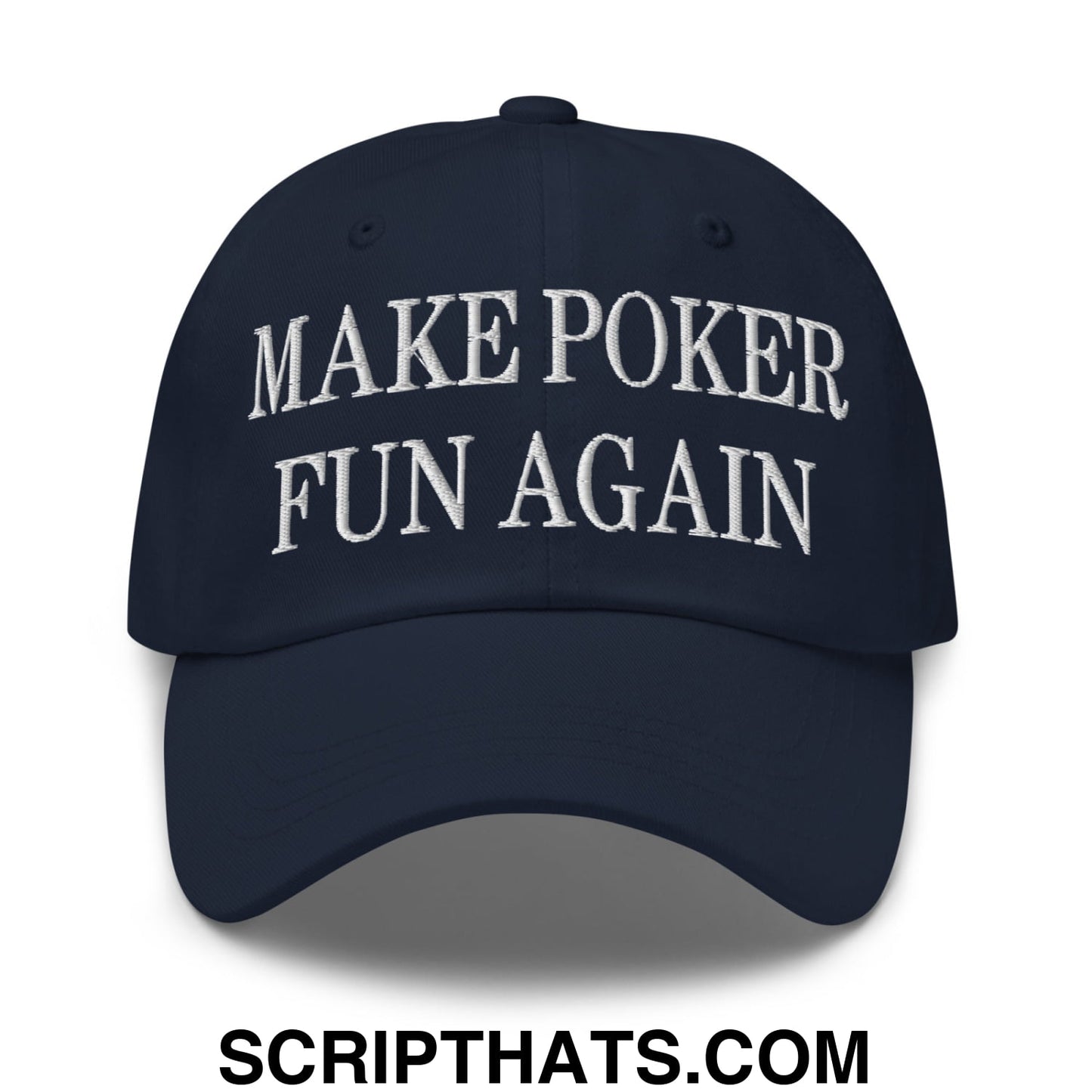 Navy blue unstructured dad hat with white embroidered text make poker fun again featuring a comfortable fit