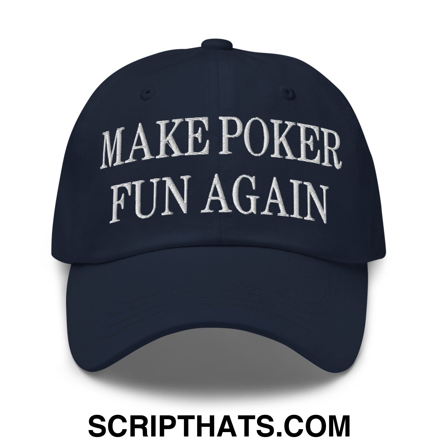 Navy blue unstructured dad hat with white embroidered text make poker fun again featuring a comfortable fit