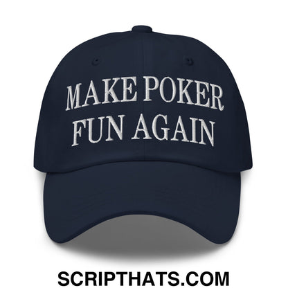 Navy blue unstructured dad hat with white embroidered text make poker fun again featuring a comfortable fit