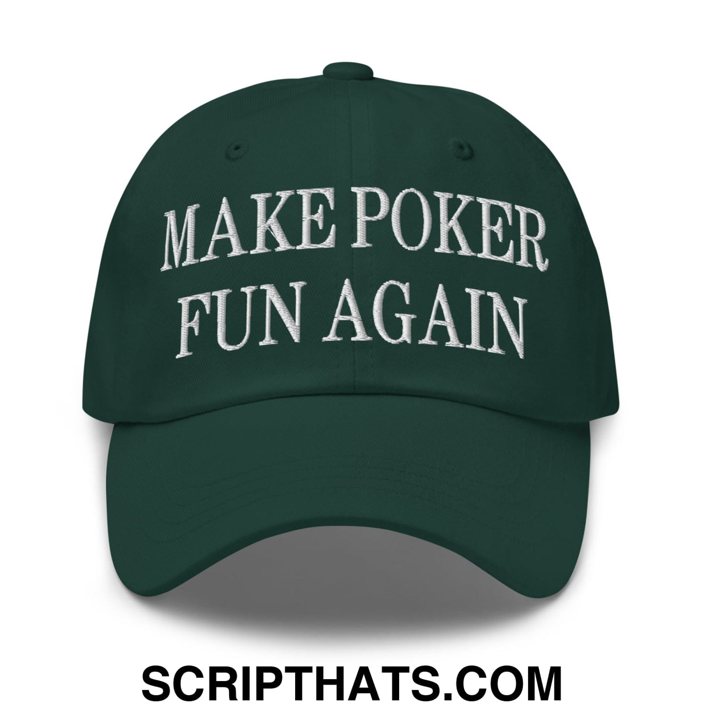 Dark green embroidered unstructured dad hat with white text make poker fun again for casual wear