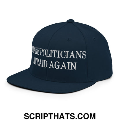 Make Politicians Afraid Again Embroidered Flat Bill Brim Snapback Hat Dark Navy
