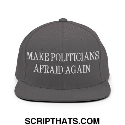 Make Politicians Afraid Again Embroidered Flat Bill Brim Snapback Hat Dark Grey