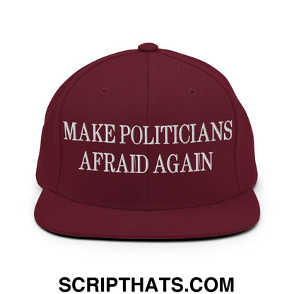 Make Politicians Afraid Again Embroidered Flat Bill Brim Snapback Hat Maroon