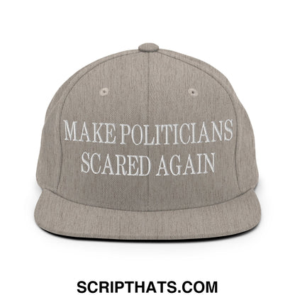 Gray snapback hat with white embroidered text make politicians scared again and flat bill brim design