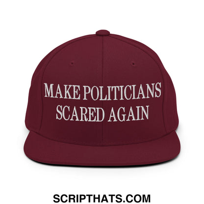 Maroon snapback flat bill brim hat with white embroidered make politicians scared again text on front panel
