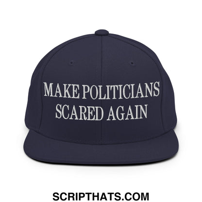 Navy blue snapback cap with white embroidered text make politicians scared again and flat bill brim design